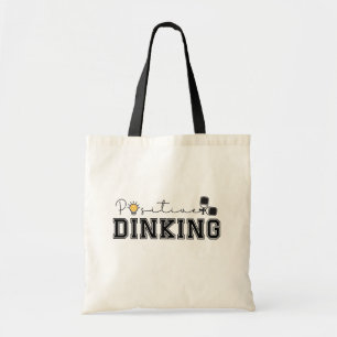 Positive Dinking Funny Pickleball Saying Tote Bag