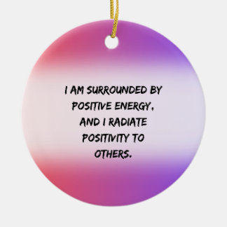 positive energy -  Motivational Quote Ceramic Tree Decoration