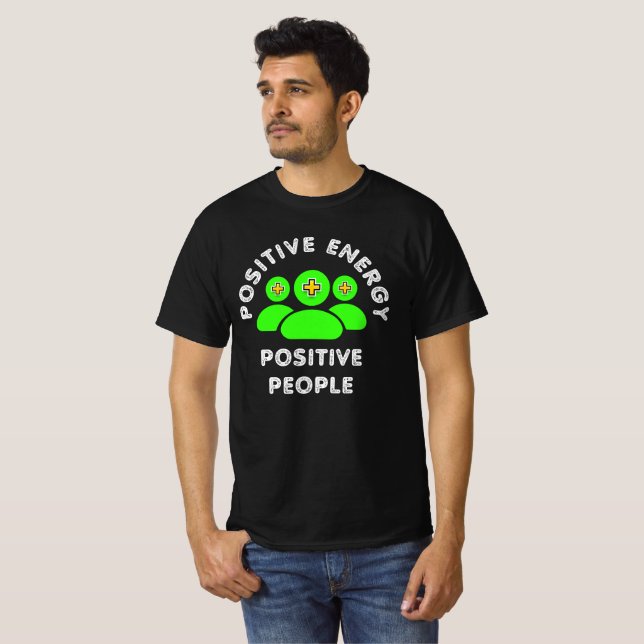 Positive Energy Positive People T-Shirt (Front Full)