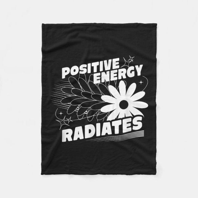 Positive, Energy Radiates Positive Quote Inspirati Fleece Blanket (Front)