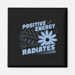 Positive, Energy Radiates Positive Quote Inspirati Magnet