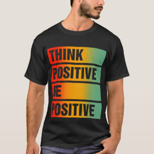 Positive For Motivational Kindness Positive T-Shirt