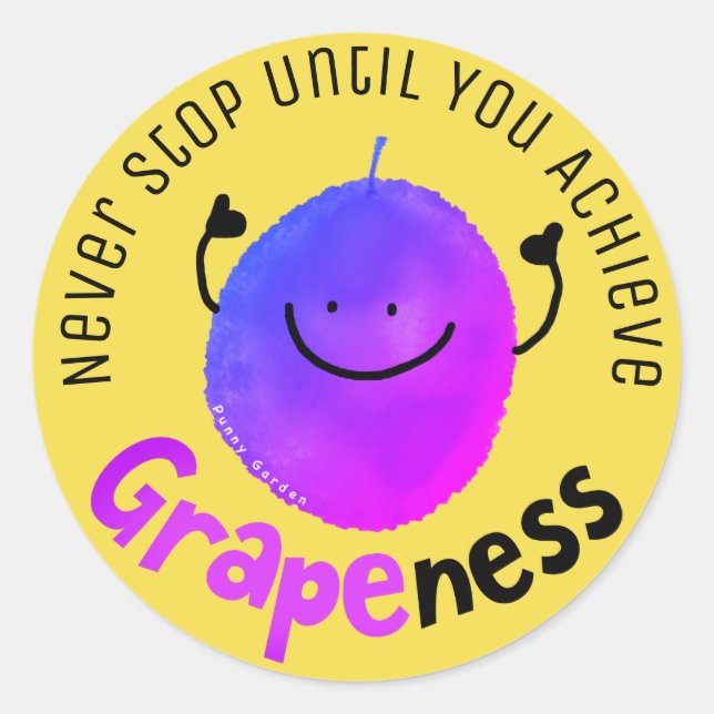 Positive Grape Pun - Achieve Grapeness Classic Round Sticker (Front)