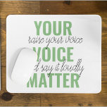 Positive Green Your Voice Matter Motivation Quote  Mouse Pad<br><div class="desc">Positive Green Your Voice Matter Motivation Quote</div>