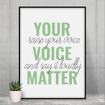 Positive Green Your Voice Matter Motivation Quote Poster<br><div class="desc">Positive Green Your Voice Matter Motivation Quote</div>