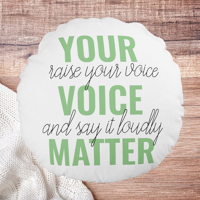 Positive Green Your Voice Matter Motivation Quote  Round Cushion (Creator Uploaded)