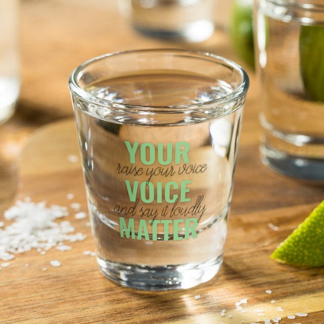 Positive Green Your Voice Matter Motivation Quote  Shot Glass (Creator Uploaded)