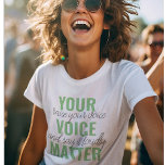 Positive Green Your Voice Matter Motivation Quote  T-Shirt<br><div class="desc">Positive Green Your Voice Matter Motivation Quote</div>