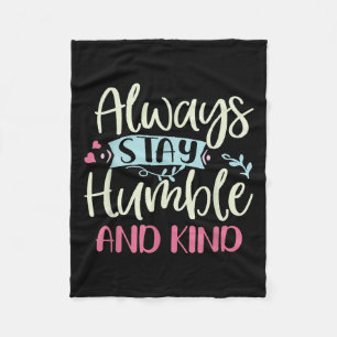 Positive Humble And Kind Always Stay Quote Women G Fleece Blanket
