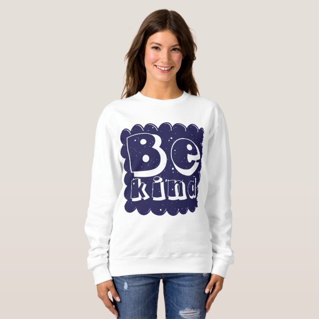 Positive & Inspiring Kindness Quote Design Sweatshirt (Front Full)