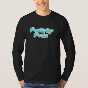 Positive Life is Feel Positive is Happy Mindset is T-Shirt