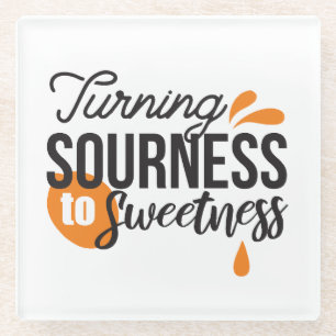 Positive Life Message – Turning Sour to Sweet Glass Coaster