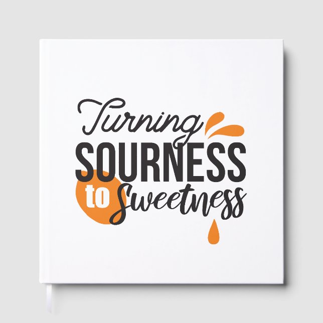 Positive Life Message – Turning Sour to Sweet Guest Book (Front)