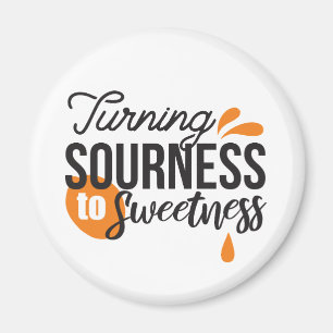 Positive Life Message – Turning Sour to Sweet Magnet