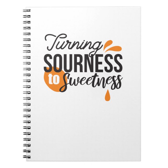 Positive Life Message – Turning Sour to Sweet Notebook (Front)