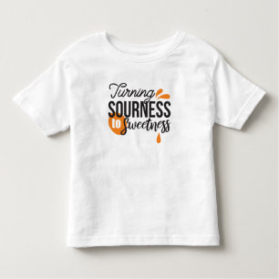 Positive Life Message – Turning Sour to Sweet Toddler T-Shirt