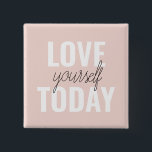 Positive Love Yourself Today Pastel Pink Quote  15 Cm Square Badge<br><div class="desc">Positive Love Yourself Today Pastel Pink Quote</div>