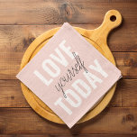Positive Love Yourself Today Pastel Pink Quote  Tea Towel<br><div class="desc">Positive Love Yourself Today Pastel Pink Quote</div>