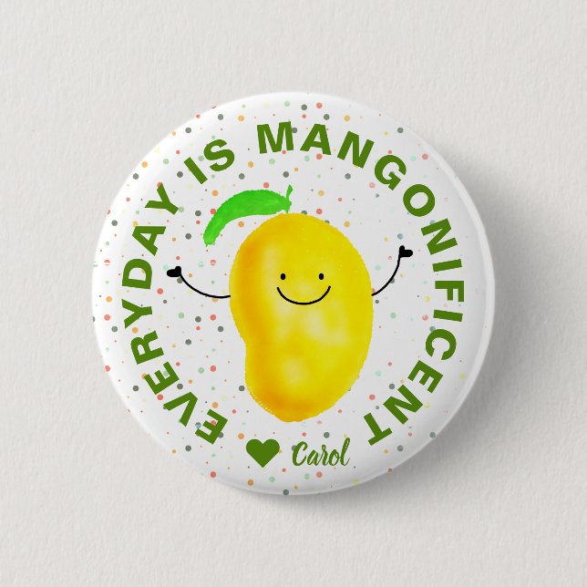 Positive Mango Pun - Everyday is Mangonificent 6 Cm Round Badge (Front)