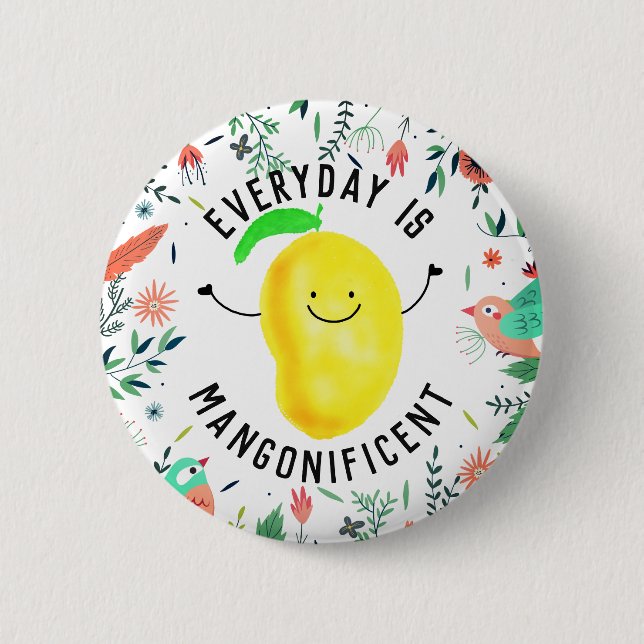 Positive Mango Pun - Everyday is Mangonificent 6 Cm Round Badge (Front)