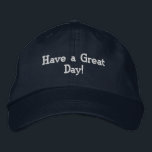 Positive Message Navy Cap "Have a Great Day!" Hat<br><div class="desc">This navy cotton cap features the positive and uplifting message "Have a great day!" embroidered in sleek lettering. Designed with an adjustable strap, it provides a comfortable fit for all sizes. Made from durable cotton, this cap combines style and motivation, making it the perfect accessory to spread good vibes wherever...</div>