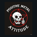 Positive Metal Attitude Poster<br><div class="desc">"Positive Metal Attitude" heavy metal graphic designed by bCreative shows a red-eyed skull giving a thumbs up on top of a pentagram! This makes a great gift for family, friends, or a treat for yourself! This funny graphic is a great addition to anyone's style. bCreative is a leading creator and...</div>