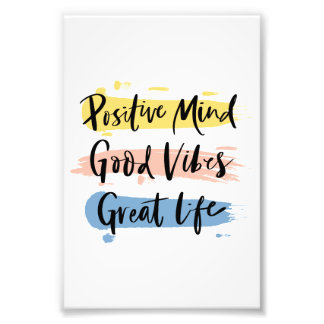 Positive mind, Good vibes, Great life Photo Print