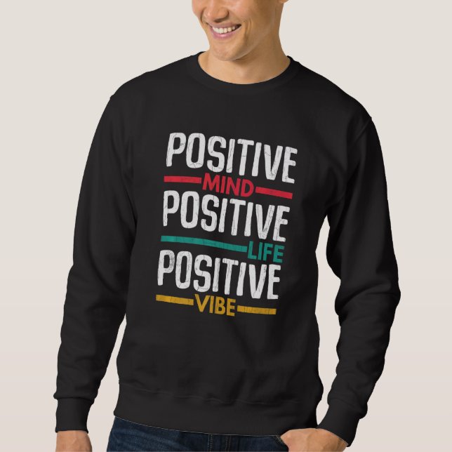 Positive Mind Positive Life Mental Health Awarenes Sweatshirt (Front)