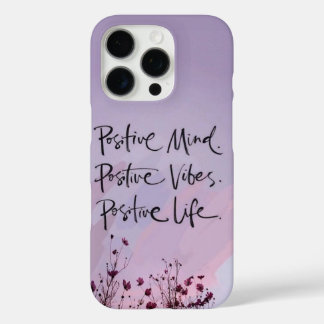 Positive Mind, Positive Vibes, Positive Life iPhone 16 Pro Case