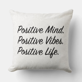 Positive Mind. Positive Vibes. Positive Life. Cushion