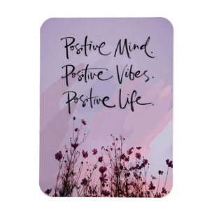 Positive Mind, Positive Vibes, Positive Life Magnet