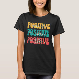 Positive Mind Positive Vibes Positive Life Motivat T-Shirt