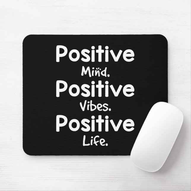 Positive Mind Positive Vibes Positive Life Mouse Pad (With Mouse)