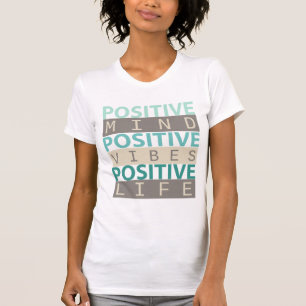 POSITIVE Mind POSITIVE Vibes POSITIVE Life T-Shirt