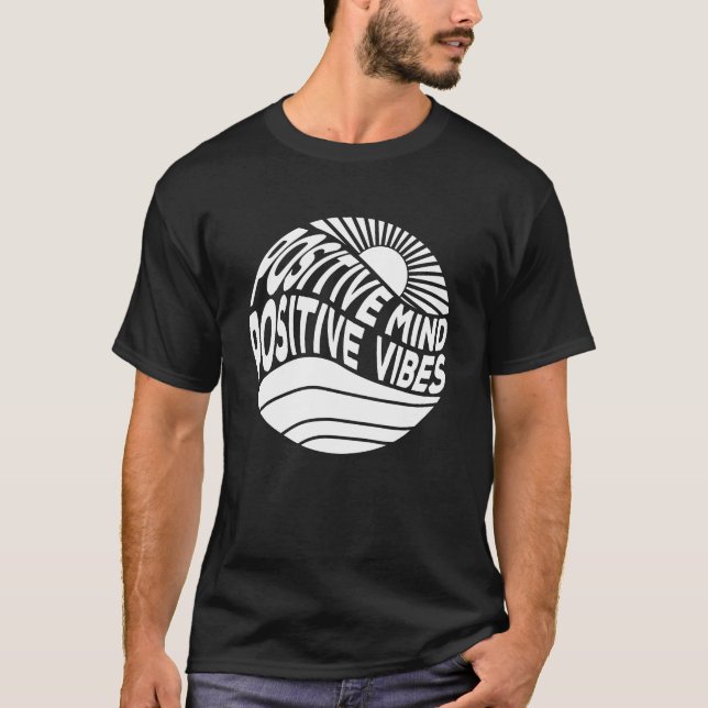 Positive Mind Positive Vibes T-Shirt (Front)
