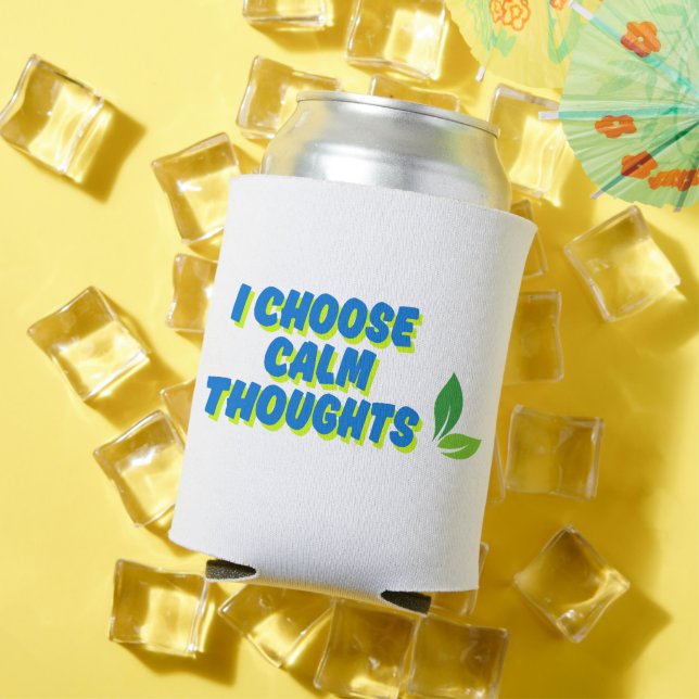 Positive Motivation I Choose Calm Thoughts Can Cooler (In Situ Summer)