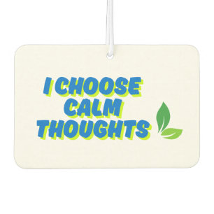 Positive Motivation I Choose Calm Thoughts Car Air Freshener
