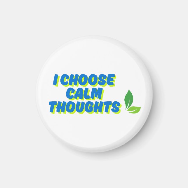 Positive Motivation I Choose Calm Thoughts Magnet (Front)