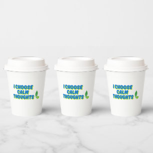 Positive Motivation I Choose Calm Thoughts Paper Cups