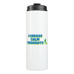 Positive Motivation I Choose Calm Thoughts Thermal Tumbler