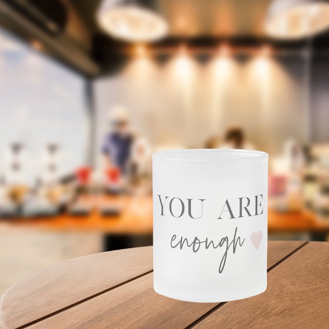 Positive Motivation You Are Enough Quote Frosted Glass Coffee Mug (Creator Uploaded)