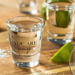Positive Motivation You Are Enough Quote Shot Glass