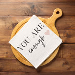 Positive Motivation You Are Enough Quote Tea Towel<br><div class="desc">Looking for a daily reminder that you are enough? Look no further! Introducing our "You Are Enough" quote products, designed to provide positive motivation and uplift your spirits whenever you need it. With these inspiring products, you can carry the empowering message of self-acceptance and self-love with you wherever you go....</div>