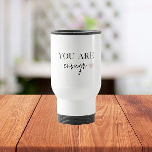 Positive Motivation You Are Enough Quote Travel Mug