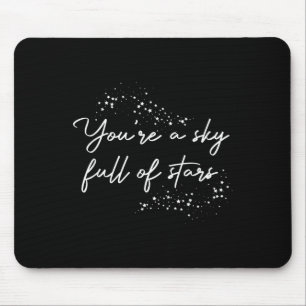 Positive Motivational Youre A Sky Full Of Stars Up Mouse Pad