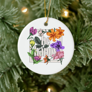 Positive quote Be Happy and garden flowers Ceramic Tree Decoration
