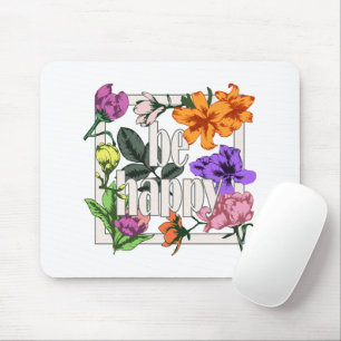 Positive quote Be Happy and garden flowers Mouse Pad
