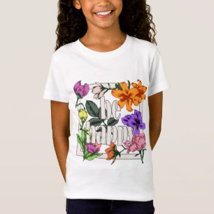 Positive quote Be Happy and garden flowers T-Shirt