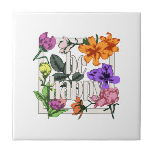 Positive quote Be Happy and garden flowers Tile