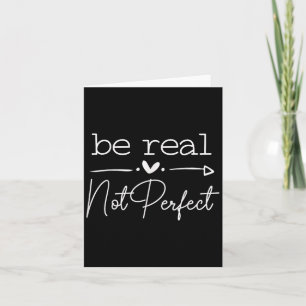 Positive Quote Be Real Not Perfect Self Love Inspi Card